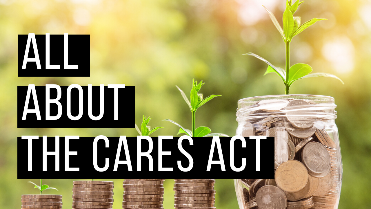 All About The CARES Act