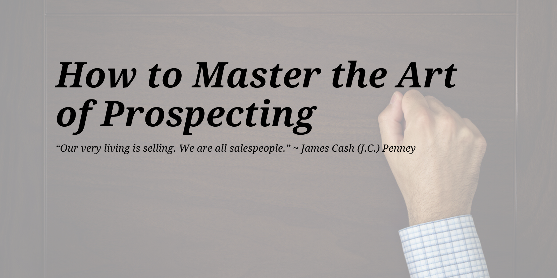 How To Master the Art of Prospecting